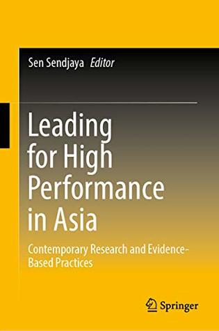 Download Leading for High Performance in Asia: Contemporary Research and Evidence-Based Practices - Sen Sendjaya file in ePub