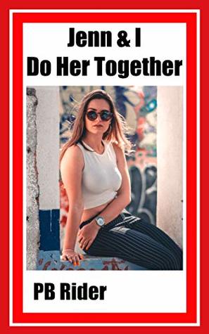Download Jenn & I Do Her Together: My wife and I make a new friend on vacation (FFM) - PB Rider file in ePub