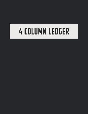 Download 4 Column Ledger: Accounting Book for Bookkeeping and Expense Tracking - 120 Pages, 8.5 x 11 - Luxurious Black Cover - Wholesome Accounting file in ePub