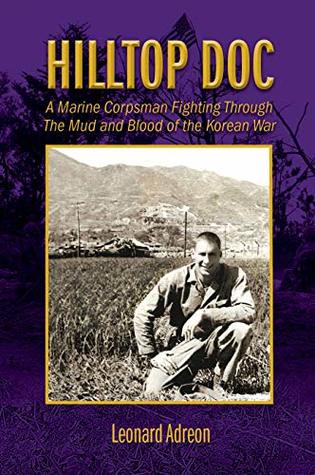 Read online Hilltop Doc: A Marine Corpsman Fighting Through the Mud and Blood of the Korean War - Leonard Adreon file in ePub