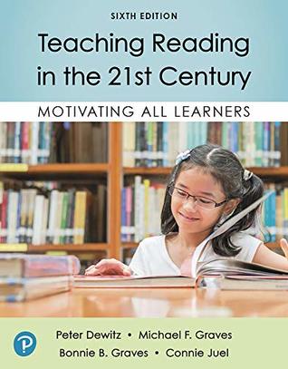 Read online Teaching Reading in the 21st Century: Motivating All Learners - Peter Dewitz | PDF