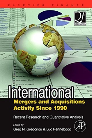 Read International Mergers and Acquisitions Activity Since 1990: Recent Research and Quantitative Analysis (Quantitative Finance) - Greg N. Gregoriou | ePub
