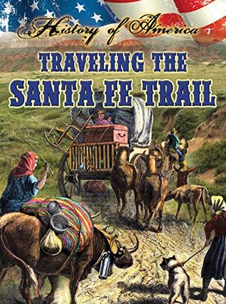 Read Traveling The Santa Fe Trail (History of America) - Linda Thompson file in ePub