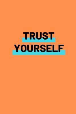 Read Trust Yourself: Notebook / Simple Lined Writing Journal / Fitness / Training Log / Study / Thoughts / Motivation / Work / Gift / 120 Page / 6 x 9 / Orange Background -  file in PDF