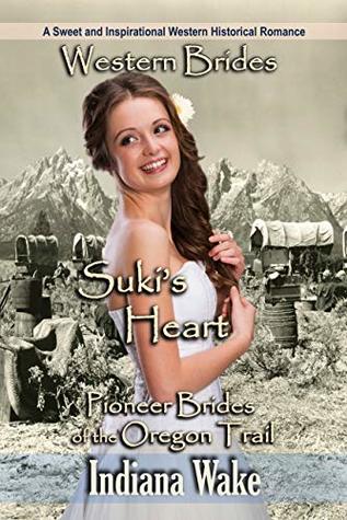 Read online Suki's Heart: Pioneer Brides of the Oregon Trail - Indiana Wake file in ePub