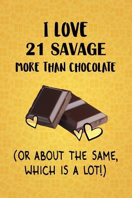 Read I Love 21 Savage More Than Chocolate (Or About The Same, Which Is A Lot!): 21 Savage Designer Notebook - Gorgeous Gift Books file in PDF