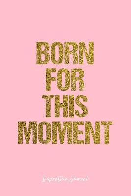 Read Inspiration Journal: Dot Grid Gift Idea - Born For This Moment Inspiration Quote Journal - Pink Dotted Diary, Planner, Gratitude, Writing, Travel, Goal, Bullet Notebook - 6x9 120 pages -  | ePub