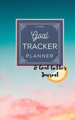 Read 2 Years Goal Tracker Planner & Goal Getter Journal: 24 Month Diary To Focus & Define Your Day; A Daily Journal With Motivational Quotes to Track Your Habits and Achieve Your Dream Life; Ultra Portable Purse Sized Habit Tracker To Bring Everywhere -  file in ePub