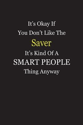 Read It's Okay If You Don't Like The Saver It's Kind Of A Smart People Thing Anyway: Blank Lined Notebook Journal - Unikke Publishing file in PDF