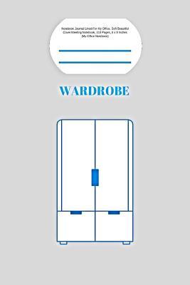 Read online Wardrobe: Notebook Journal Lined For My Office, Soft Beautiful Cover Meeting Notebook, 110 Pages, 6 x 9 Inches (My Office Notebook) -  | ePub