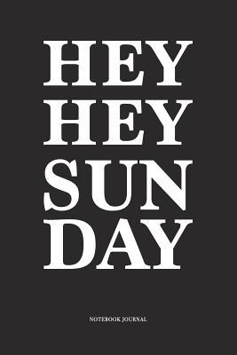 Read online Hey Hey Sunday: A 6x9 Inch Softcover Matte Diary Notebook With 120 Blank Lined Pages -  file in PDF