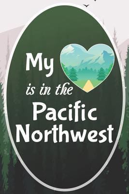 Read My Heart is in the Pacific Northwest: Travel Destination Journal Road Trip Log Travelers Diary - Flower Petal Press file in PDF