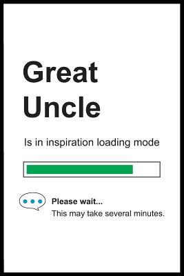 Download Great Uncle is in Inspiration Loading Mode: 6 x 9 Notebook, Funny Blank Gag Multipurpose Jotter Log Book, Wide Ruled Lined Journal, Everyday Writing Pad for Colleagues, Coworkers, Friends and Family - Pure Genesis Stationery file in ePub
