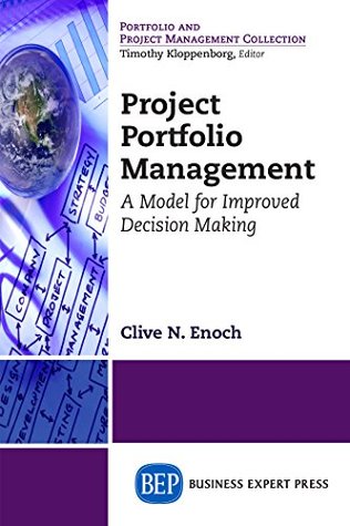 Read online Project Portfolio Management: A Model for Improved Decision-Making - Clive Enoch | PDF