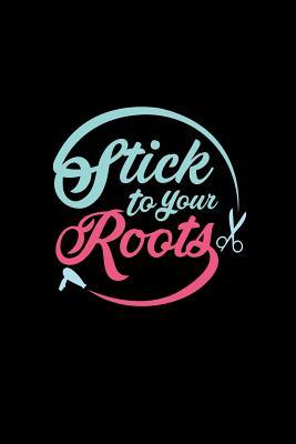 Read online Stick To Your Roots: Dot Grid Journal - Stick To Your Roots Black Fun-ny Profession Haircutter Gift - Black Dotted Diary, Planner, Gratitude, Writing, Travel, Goal, Bullet Notebook - 6x9 120 pages - Gcjournals Haircutter Journals | PDF
