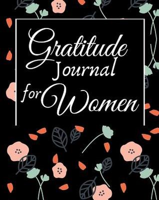 Download Gratitude Journal for Women: 1 minute Journal to Write with Motivational Quotes 1 year Daily Gratitude Journal 8 x 10 inches, 115 pages - Zone365 Creative Journals file in PDF