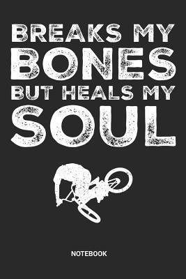 Read Breaks My Bones But Heals My Soul Notebook: Dotted Lined BMX Bike Notebook (6x9 inches) ideal as a Biking Journal. Perfect as a Biker Book for all Little BMXer Bikes Lover. Great gift for Men and Women - Rt Bx Publishing | ePub