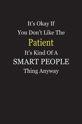 Download It's Okay If You Don't Like The Patient It's Kind Of A Smart People Thing Anyway: Blank Lined Notebook Journal - Unikke Publishing | PDF