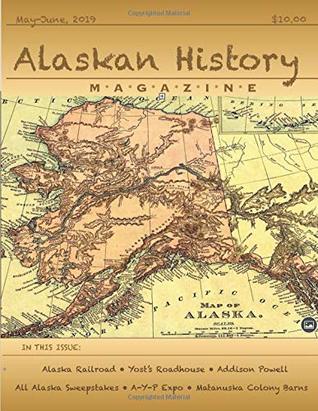 Read online Alaskan History Magazine: May-June 2019, Volume 1, Number 1 - Helen Hegener | ePub