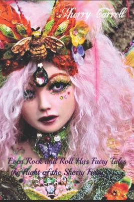 Read online Even Rock and Roll has Fairy Tales: The Flight of the Sherry Fairy - Sherry Carroll | ePub