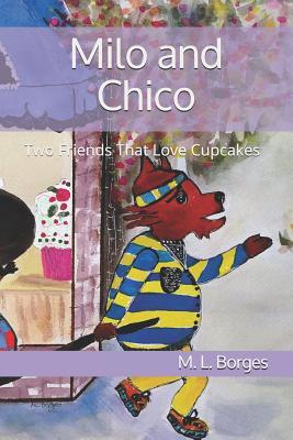 Download Milo and Chico: Two Friends That Love Cupcakes - M L Borges file in ePub