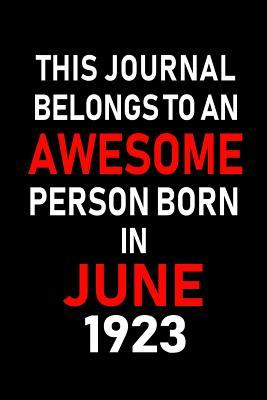 Download This Journal belongs to an Awesome Person Born in June 1923: Blank Lined 6x9 Born in June with Birth year Journal/Notebooks as an Awesome Birthday Gifts For your family, friends, coworkers, bosses, colleagues and loved ones - Real Joy Publications file in ePub