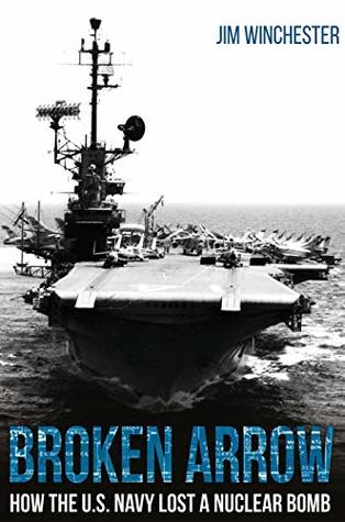 Download Broken Arrow: How the U.S. Navy Lost a Nuclear Bomb - Jim Winchester file in ePub