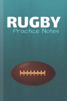 Read online Rugby Practice Notes: Rugby Journal & Sport Coaching Notebook Motivation Quotes - Practice Training Diary To Write In (110 Lined Pages, 6 x 9 in) Gift For Fans, Coach, School, Player - Daily Pretty Press file in PDF