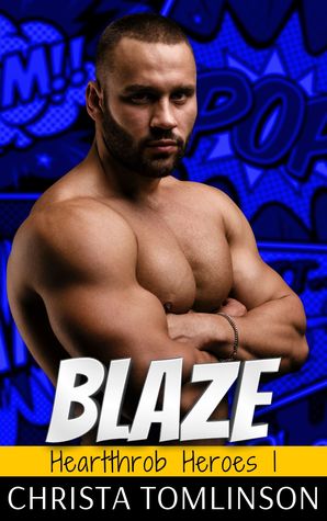 Read online BLAZE: A Superhero Romance (Heartthrob Heroes 1) - Christa Tomlinson file in ePub