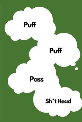 Read online Puff Puff Pass Sh*thead: Novelty Stoner Gift Small Blank Lined Pages - Blank Thoughts file in PDF