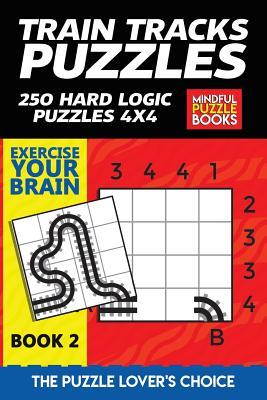 Read Train Tracks Puzzles: 250 Hard Logic Puzzles 4x4 - Mindful Puzzle Books | PDF