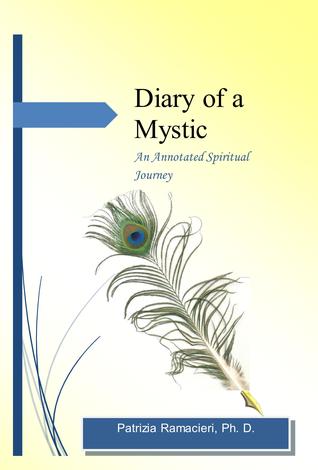 Read Diary of a Mystic; An Annotated Spiritual Journey (Supraconscious,#1) - Patrizia Ramacieri file in PDF