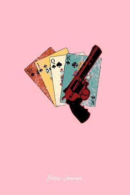 Read Poker Journal: Lined Journal - Game Cards Gun Black Fun-ny Hobby Poker Player Gift - Pink Ruled Diary, Prayer, Gratitude, Writing, Travel, Notebook For Men Women - 6x9 120 pages - Ivory Paper - Gcjournals Poker Journals | PDF