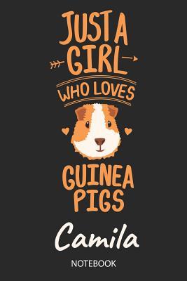 Read Just A Girl Who Loves Guinea Pigs - Camila - Notebook: Cute Blank Lined Personalized & Customized Guinea Pig Name School Notebook / Journal for Girls & Women. Funny Guinea Pig Accessories & Stuff. Back To School, Birthday, Christmas & Name Day Gift. - Guinea Pig Love Publishing | ePub