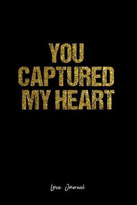 Read online Love Journal: Dot Grid Gift Idea - You Captured My Heart Love Quote Journal - black Dotted Diary, Planner, Gratitude, Writing, Travel, Goal, Bullet Notebook - 6x9 120 pages - Vepa Journals Love file in PDF