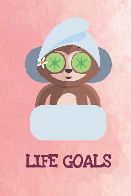Read Life Goals: Funny Sloth Gag Journal Notebooks That Are Great For Birthday, Anniversary, Christmas, Graduation Gifts for Girls, Women, Men and Boys - Sillyanimalpictures Com Publishing file in PDF