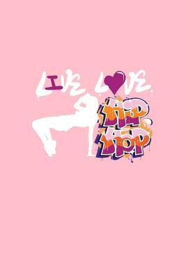 Download Live Love Hip Hop: Lined Journal - Live Love Hip Hop Dancer Black Cool Fun-ny Dance Sport Gift - Pink Ruled Diary, Prayer, Gratitude, Writing, Travel, Notebook For Men Women - 6x9 120 pages - Gcjournals Dancing Journals | ePub