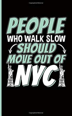 Download New York City Etiquette Journal - Notebook: People Who Walk Slow Should Move Out of NYC (New Yorker Gifts Vol 3) - West Side Creatives file in ePub