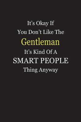 Read It's Okay If You Don't Like The Gentleman It's Kind Of A Smart People Thing Anyway: Blank Lined Notebook Journal - Unikke Publishing | PDF
