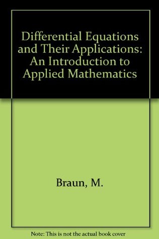 Read online Differential Equations and Their Applications: An Introduction to Applied Mathematics - M. Braun file in ePub