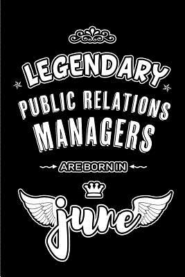 Read online Legendary Public Relations Managers are born in June: Blank Lined 6x9 PR Journal/Notebooks as Appreciation day, Birthday, Welcome, Farewell, Thanks giving, Christmas or any occasion gift for workplace / office co workers, bosses, friends & family -  | PDF