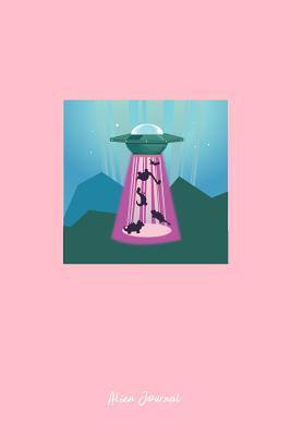 Read online Alien Journal: Lined Journal - Alien UFO Dinosaurs T-Rex Space Galaxy Gift - Pink Ruled Diary, Prayer, Gratitude, Writing, Travel, Notebook For Men Women - 6x9 120 pages - Gcjournals Alien Journals | PDF