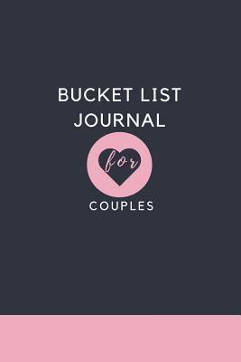 Read Bucket List Journal For Couples: The Perfect Planner Where Adventure Dreams, Travel Plans, Life Goals Become Experiences and Lasting Memories. Ideal Inspirational Gift For Newlyweds or Retirement -  file in PDF
