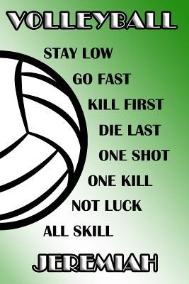 Download Volleyball Stay Low Go Fast Kill First Die Last One Shot One Kill Not Luck All Skill Jeremiah: College Ruled - Composition Book - Green and White School Colors -  file in ePub