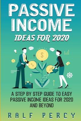 Download Passive Income Ideas For 2020: A Step by Step Guide to Easy Passive Income Ideas For 2020 and Beyond. - Ralf Percy file in ePub
