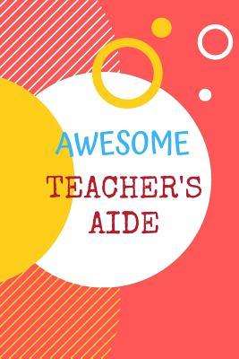 Download Awesome Teacher's Aide: (6 x 9) Journal: Yellow and White Circles; Lined 120 pages, Great for Lists, Notes, Journaling Ideas, Thoughts and To-Do's; Gift Idea for Teachers, Thank You, Year End Gift, Retirement, Teacher Appreciation - Sunnyrain Publications | PDF
