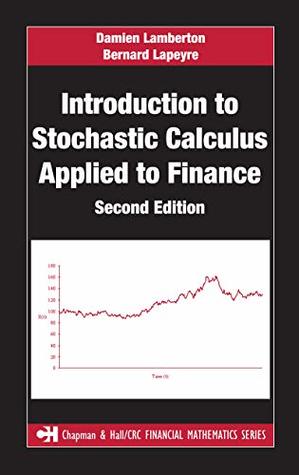 Read online Introduction to Stochastic Calculus Applied to Finance (Chapman and Hall/CRC Financial Mathematics Series) - Damien Lamberton | ePub