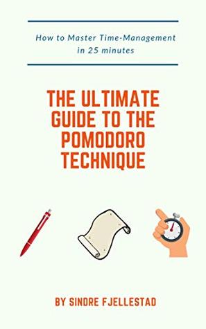 Read online The Ultimate Guide to The Pomodoro Technique: How to Master Time-Management in 25 Minutes - Sindre Fjellestad | PDF