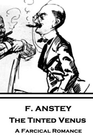 Read F. Anstey - The Tinted Venus: A Farcical Romance - F. Anstey file in ePub