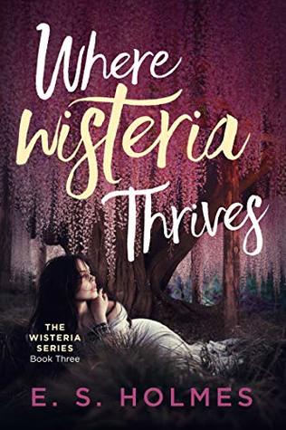 Download Where Wisteria Thrives (The Wisteria Series Book 3) - E.S. Holmes file in ePub